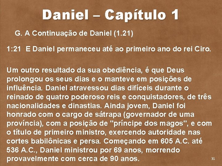 Daniel – Capítulo 1 G. A Continuação de Daniel (1. 21) 1: 21 E