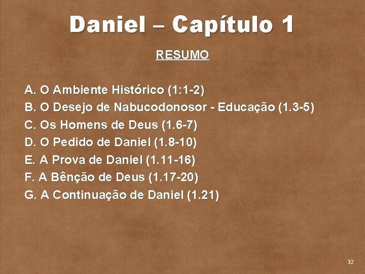 Daniel – Capítulo 1 RESUMO A. O Ambiente Histórico (1: 1 2) B. O