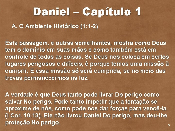 Daniel – Capítulo 1 A. O Ambiente Histórico (1: 1 2) Esta passagem, e
