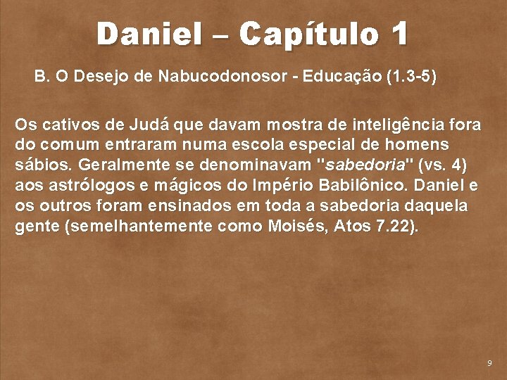 Daniel – Capítulo 1 B. O Desejo de Nabucodonosor Educação (1. 3 5) Os