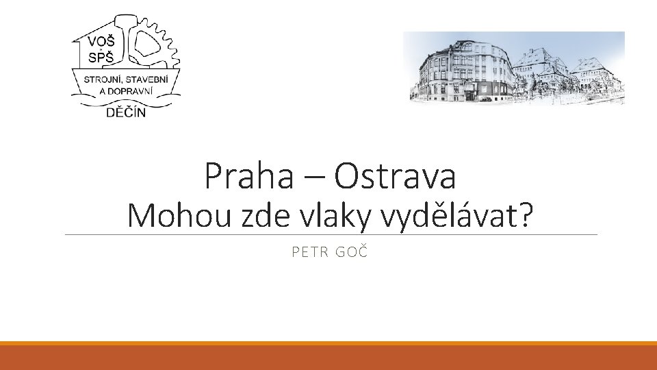 Praha – Ostrava Mohou zde vlaky vydělávat? PETR GOČ 