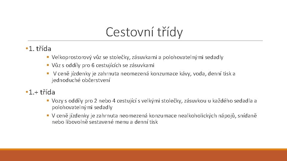 Cestovní třídy • 1. třída § Velkoprostorový vůz se stolečky, zásuvkami a polohovatelnými sedadly