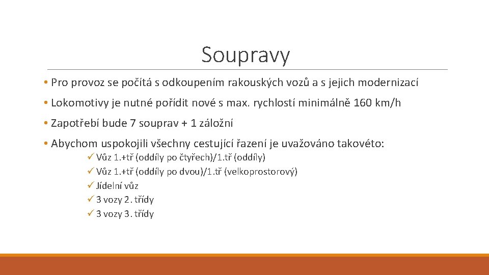 Soupravy • Pro provoz se počítá s odkoupením rakouských vozů a s jejich modernizací