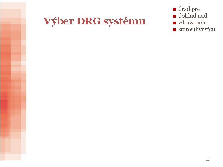 Výber DRG systému 13 