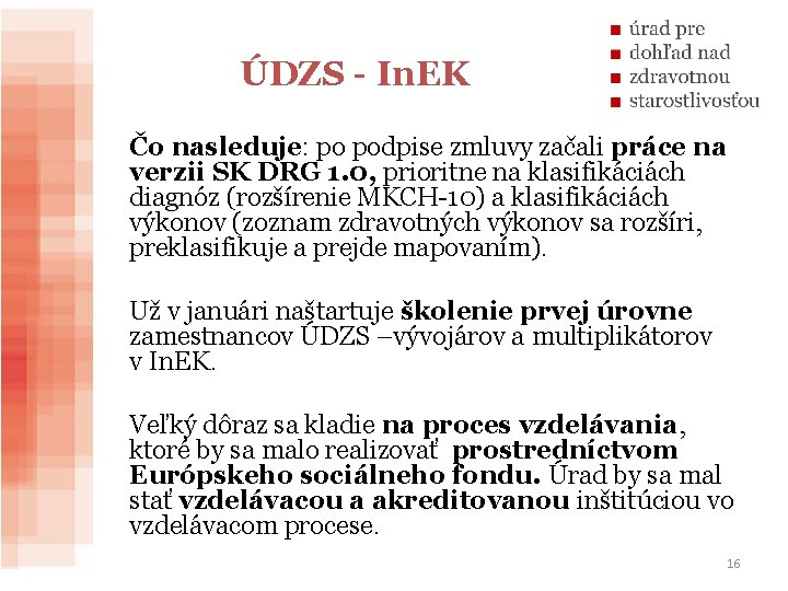 ÚDZS - In. EK Čo nasleduje: po podpise zmluvy začali práce na verzii SK