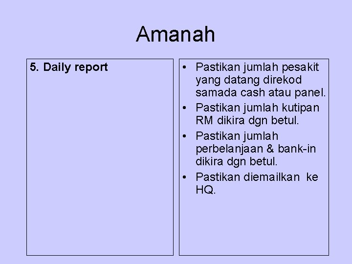 Amanah 5. Daily report • Pastikan jumlah pesakit yang datang direkod samada cash atau