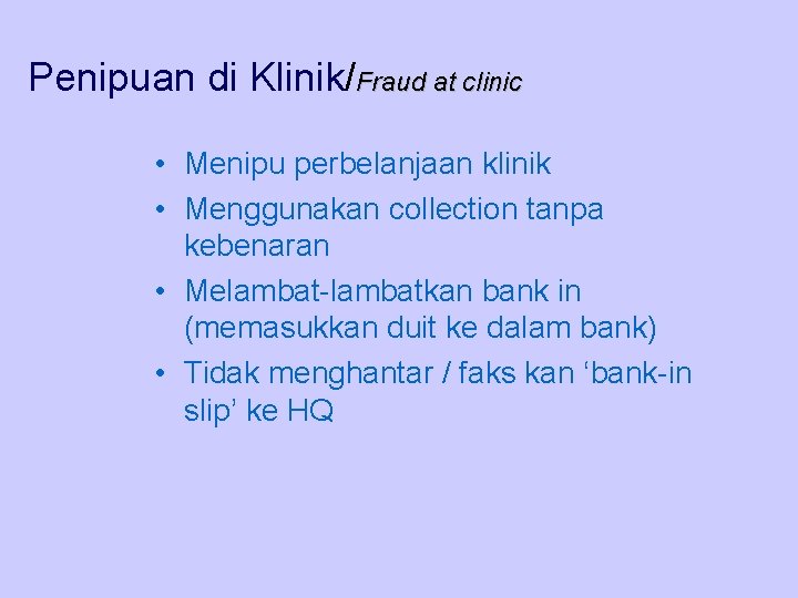 Penipuan di Klinik/Fraud at clinic • Menipu perbelanjaan klinik • Menggunakan collection tanpa kebenaran