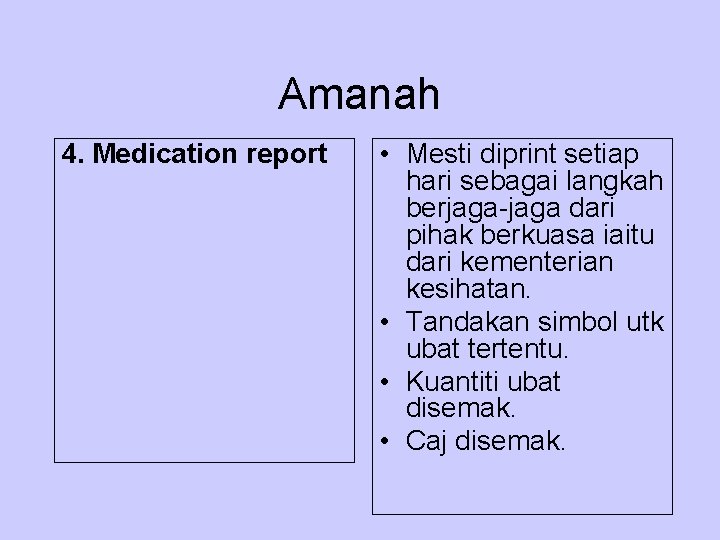 Amanah 4. Medication report • Mesti diprint setiap hari sebagai langkah berjaga-jaga dari pihak