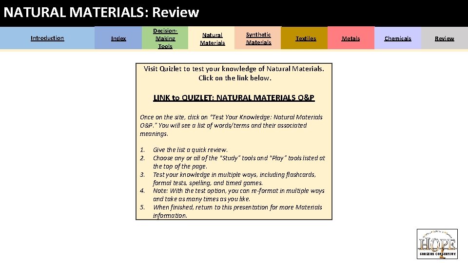 NATURAL MATERIALS: Review Introduction Decision. Making Tools Index Natural Materials Synthetic Materials Textiles Visit NATURAL MATERIALS: Review Introduction Decision. Making Tools Index Natural Materials Synthetic Materials Textiles Visit