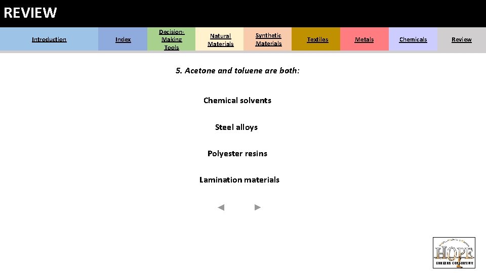 REVIEW Introduction Index Decision. Making Tools Natural Materials Synthetic Materials 5. Acetone and toluene REVIEW Introduction Index Decision. Making Tools Natural Materials Synthetic Materials 5. Acetone and toluene