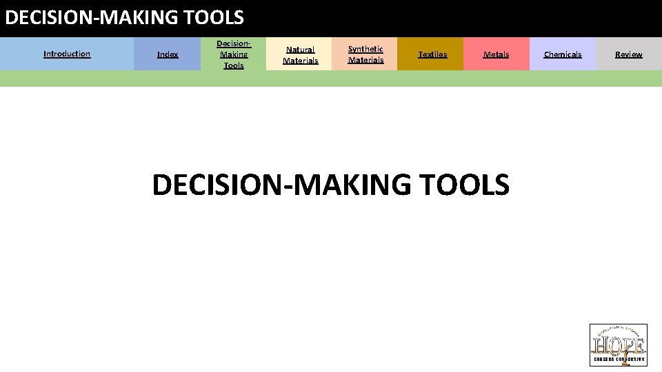 DECISION-MAKING TOOLS Introduction Index Decision. Making Tools Natural Materials Synthetic Materials Textiles Metals DECISION-MAKING DECISION-MAKING TOOLS Introduction Index Decision. Making Tools Natural Materials Synthetic Materials Textiles Metals DECISION-MAKING
