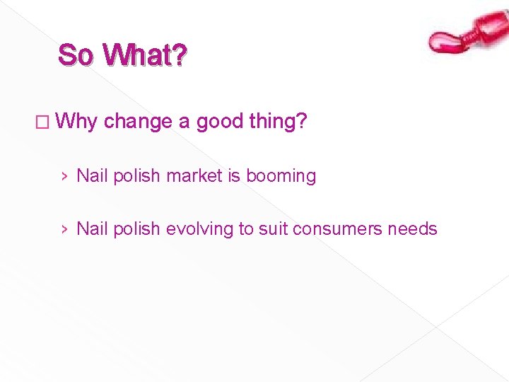 So What? � Why change a good thing? › Nail polish market is booming