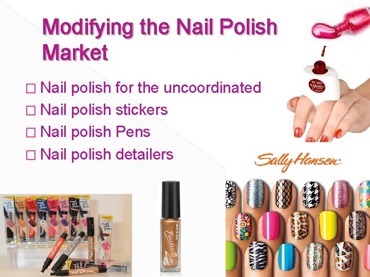 Modifying the Nail Polish Market � Nail polish for the uncoordinated � Nail polish