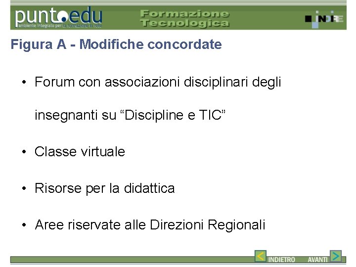 Figura A - Modifiche concordate • Forum con associazioni disciplinari degli insegnanti su “Discipline