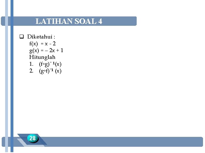 LATIHAN SOAL 4 q Diketahui : f(x) = x - 2 g(x) = –