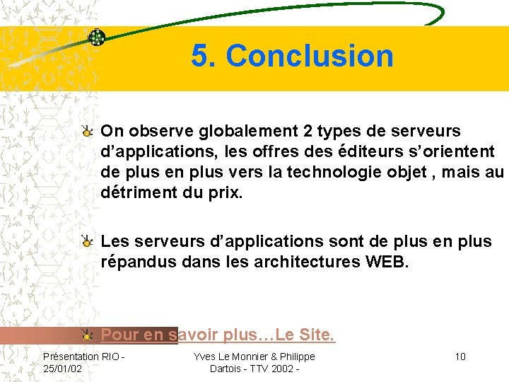5. Conclusion On observe globalement 2 types de serveurs d’applications, les offres des éditeurs