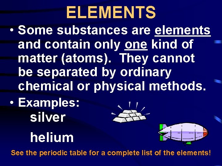 Element Example Matter What is Matter CLASSIFYING MATTER Matter is a
