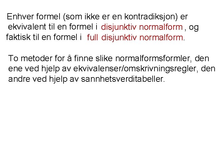 Enhver formel (som ikke er en kontradiksjon) er ekvivalent til en formel i disjunktiv