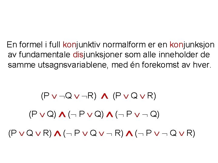 En formel i full konjunktiv normalform er en konjunksjon av fundamentale disjunksjoner som alle