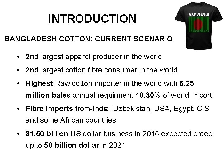 INTRODUCTION BANGLADESH COTTON: CURRENT SCENARIO • 2 nd largest apparel producer in the world