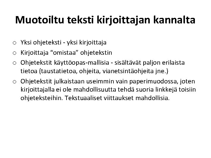 Muotoiltu teksti kirjoittajan kannalta o Yksi ohjeteksti - yksi kirjoittaja o Kirjoittaja “omistaa” ohjetekstin