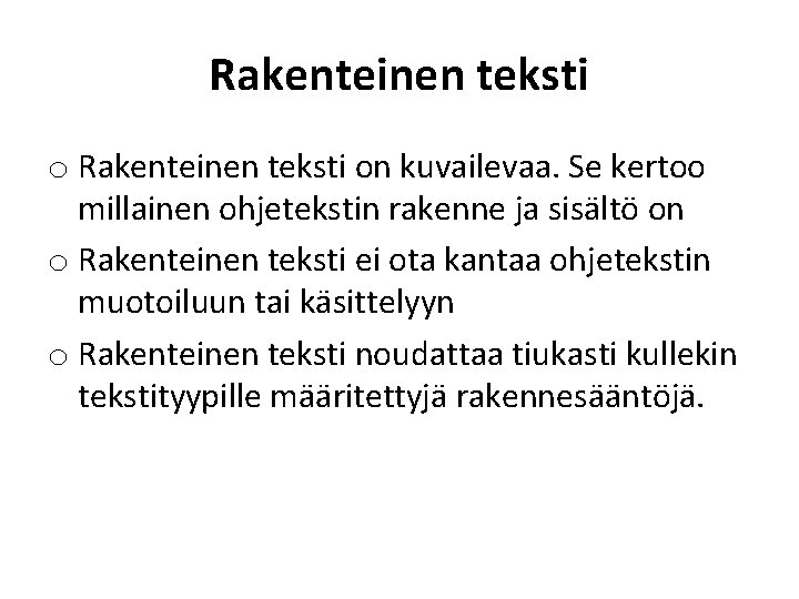 Rakenteinen teksti on kuvailevaa. Se kertoo millainen ohjetekstin rakenne ja sisältö on o Rakenteinen