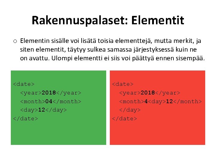 Rakennuspalaset: Elementit o Elementin sisälle voi lisätä toisia elementtejä, mutta merkit, ja siten elementit,