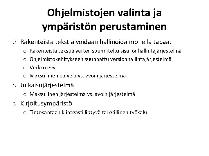 Ohjelmistojen valinta ja ympäristön perustaminen o Rakenteista tekstiä voidaan hallinoida monella tapaa: o o