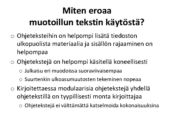 Miten eroaa muotoillun tekstin käytöstä? o Ohjeteksteihin on helpompi lisätä tiedoston ulkopuolista materiaalia ja