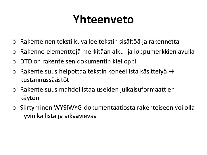 Yhteenveto Rakenteinen teksti kuvailee tekstin sisältöä ja rakennetta Rakenne-elementtejä merkitään alku- ja loppumerkkien avulla