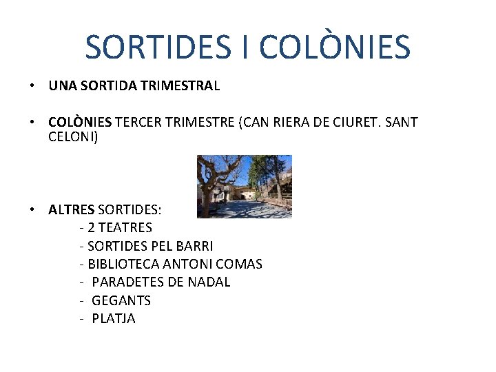 SORTIDES I COLÒNIES • UNA SORTIDA TRIMESTRAL • COLÒNIES TERCER TRIMESTRE (CAN RIERA DE
