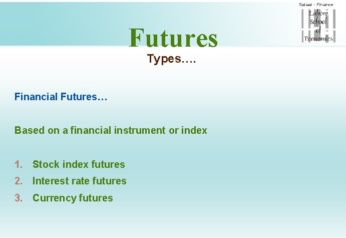 Salaar - Finance Futures Types…. Financial Futures… Based on a financial instrument or index