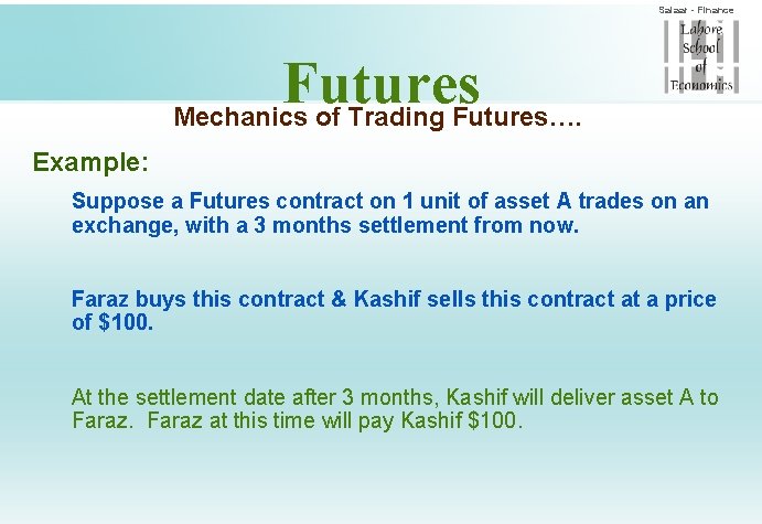 Salaar - Finance Futures Mechanics of Trading Futures…. Example: Suppose a Futures contract on