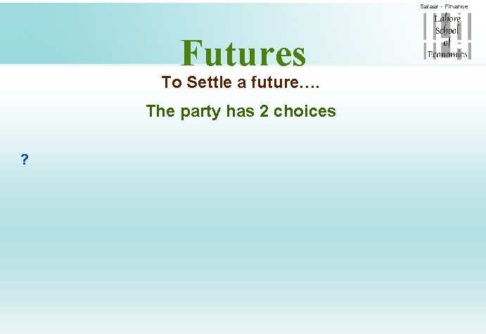 Salaar - Finance Futures To Settle a future…. The party has 2 choices ?