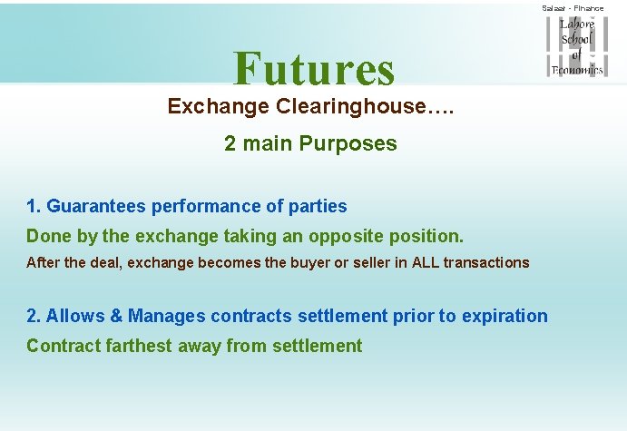 Salaar - Finance Futures Exchange Clearinghouse…. 2 main Purposes 1. Guarantees performance of parties