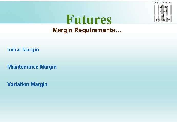 Salaar - Finance Futures Margin Requirements…. Initial Margin Maintenance Margin Variation Margin 