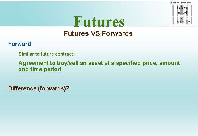 Salaar - Finance Futures VS Forwards Forward Similar to future contract: Agreement to buy/sell