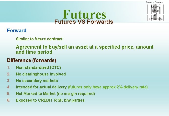 Salaar - Finance Futures VS Forwards Forward Similar to future contract: Agreement to buy/sell