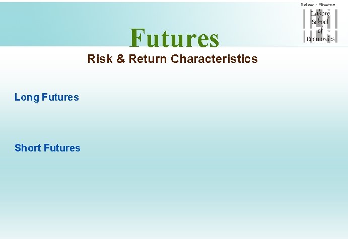 Salaar - Finance Futures Risk & Return Characteristics Long Futures Short Futures 