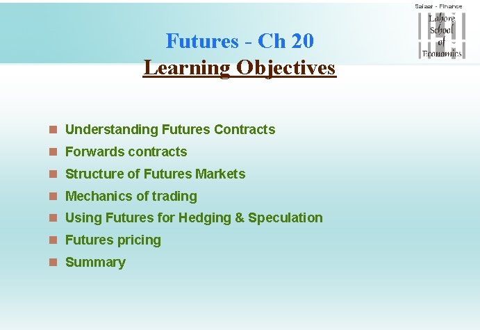 Salaar - Finance Futures - Ch 20 Learning Objectives n Understanding Futures Contracts n