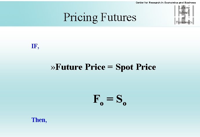 Center for Research in Economics and Business Pricing Futures IF, » Future Price =