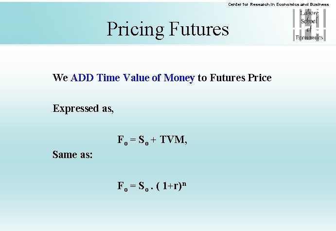 Center for Research in Economics and Business Pricing Futures We ADD Time Value of