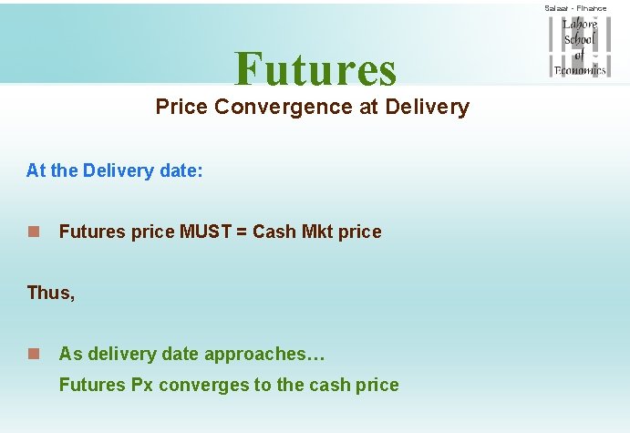 Salaar - Finance Futures Price Convergence at Delivery At the Delivery date: n Futures