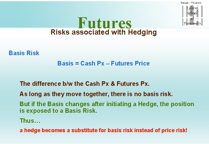 Salaar - Finance Futures Risks associated with Hedging Basis Risk Basis = Cash Px