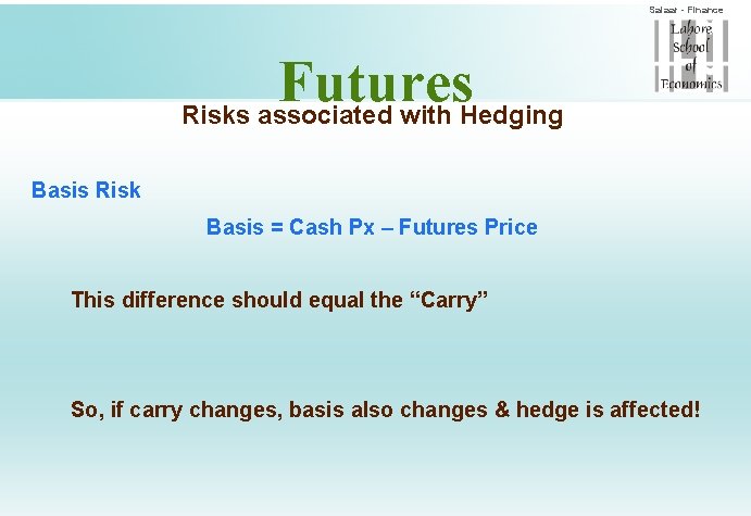 Salaar - Finance Futures Risks associated with Hedging Basis Risk Basis = Cash Px