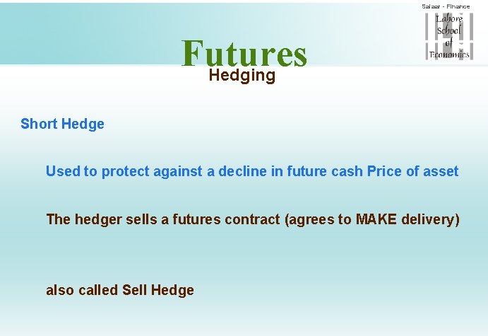 Salaar - Finance Futures Hedging Short Hedge Used to protect against a decline in