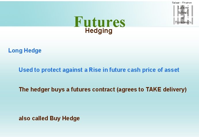Salaar - Finance Futures Hedging Long Hedge Used to protect against a Rise in