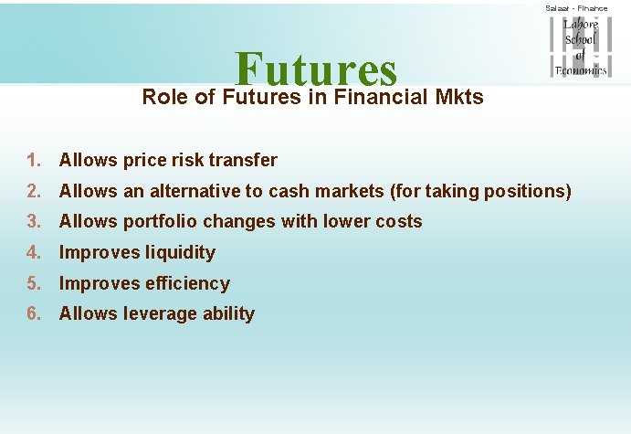 Salaar - Finance Futures Role of Futures in Financial Mkts 1. Allows price risk