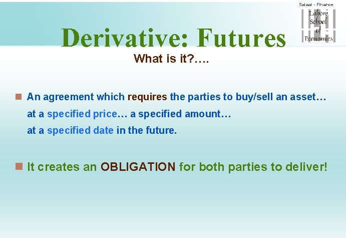 Salaar - Finance Derivative: Futures What is it? …. n An agreement which requires