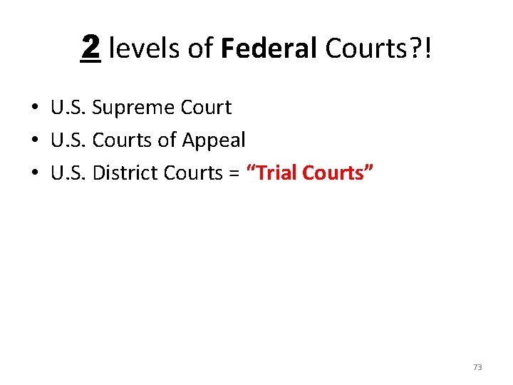 2 levels of Federal Courts? ! • U. S. Supreme Court • U. S.